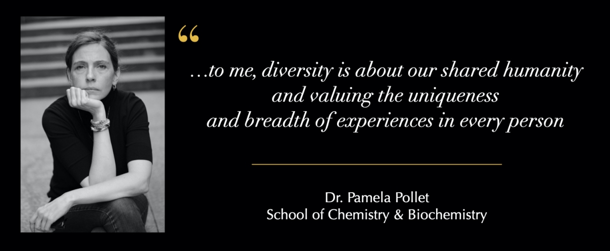 "...to me, diversity is about our shared humanity and valuing the uniqueness and breadth of experiences in every person" -- Dr. Pamela Pollet